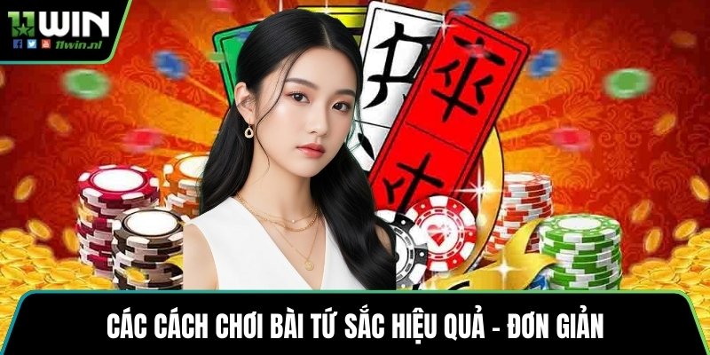 Các cách chơi bài tứ sắc hiệu quả - đơn giản